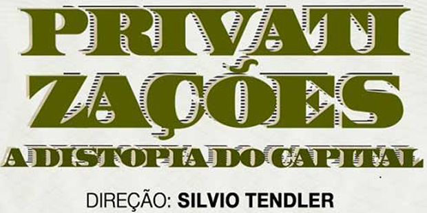 “Privatizações: a distopia do capital será exibido na UFBA
