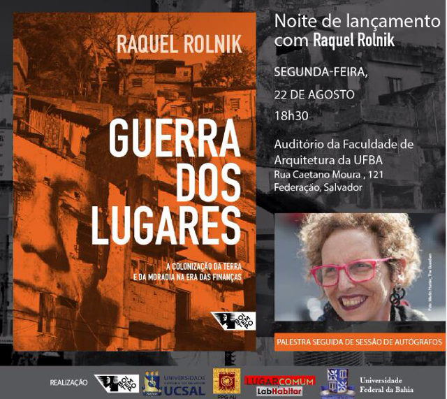 Palestra e lançamento do livro de Raquel Rolnik – Guerra dos Lugares