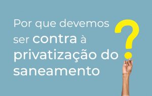 Fisenge disponibiliza conteúdo com informações sobre os prejuízos da privatização do saneamento