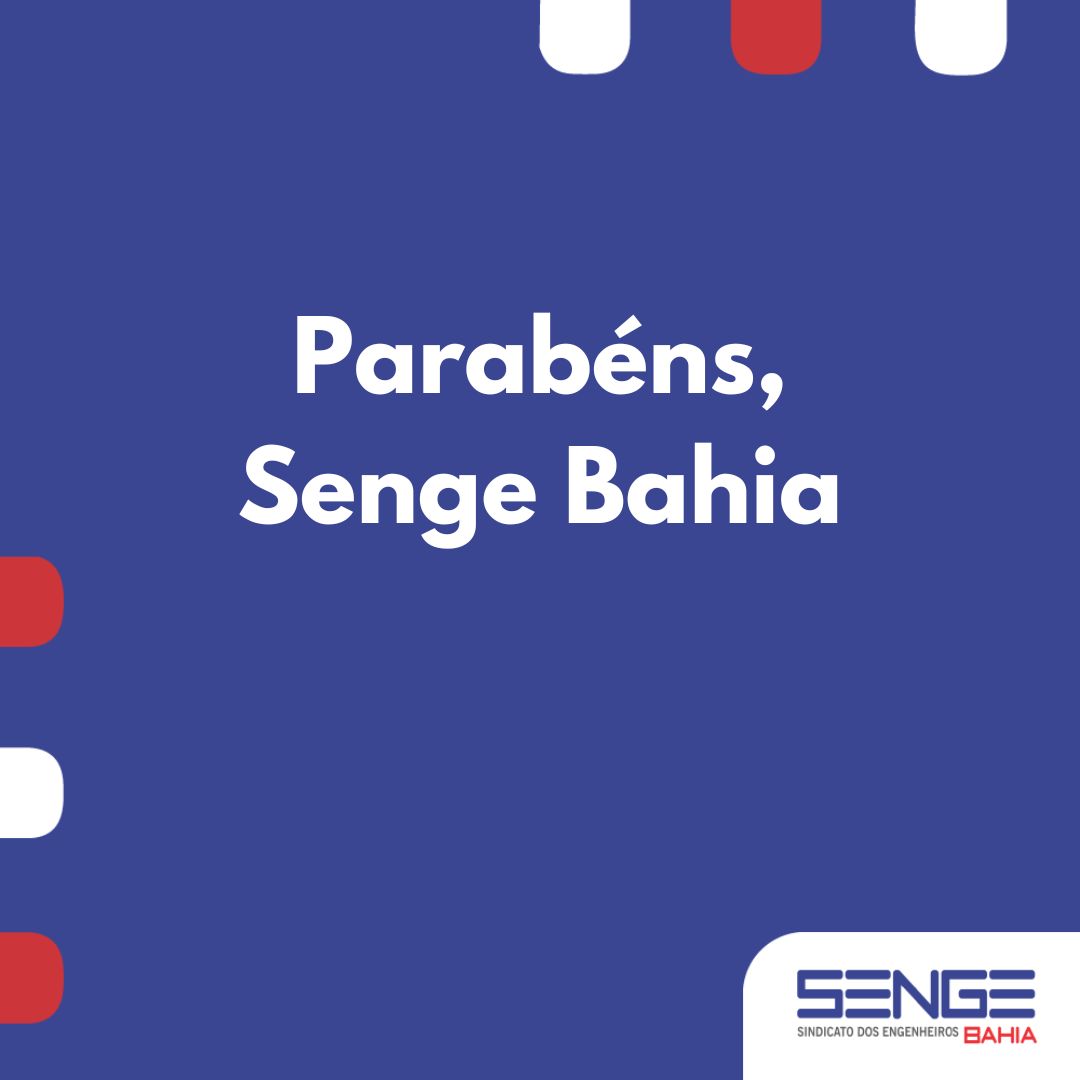 SENGE-BA: 85 anos de compromisso com a Engenharia e o Brasil