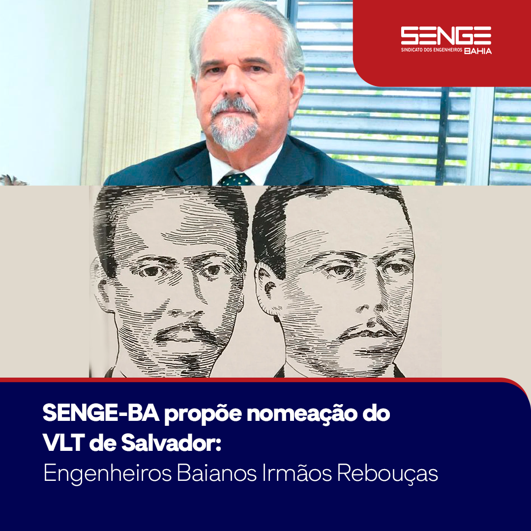O SENGE-BA propôs ao Deputado Estadual Marcelino Galo que o VLT de Salvador seja denominado “Engenheiros Baianos Irmãos Rebouças”.